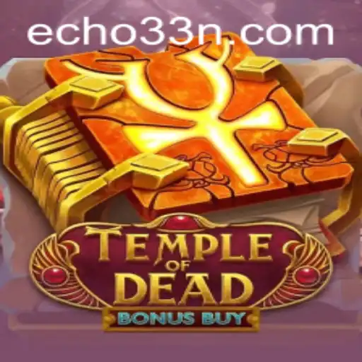 Discover the Mystical World of TempleofDeadBonusBuy and Echo33
